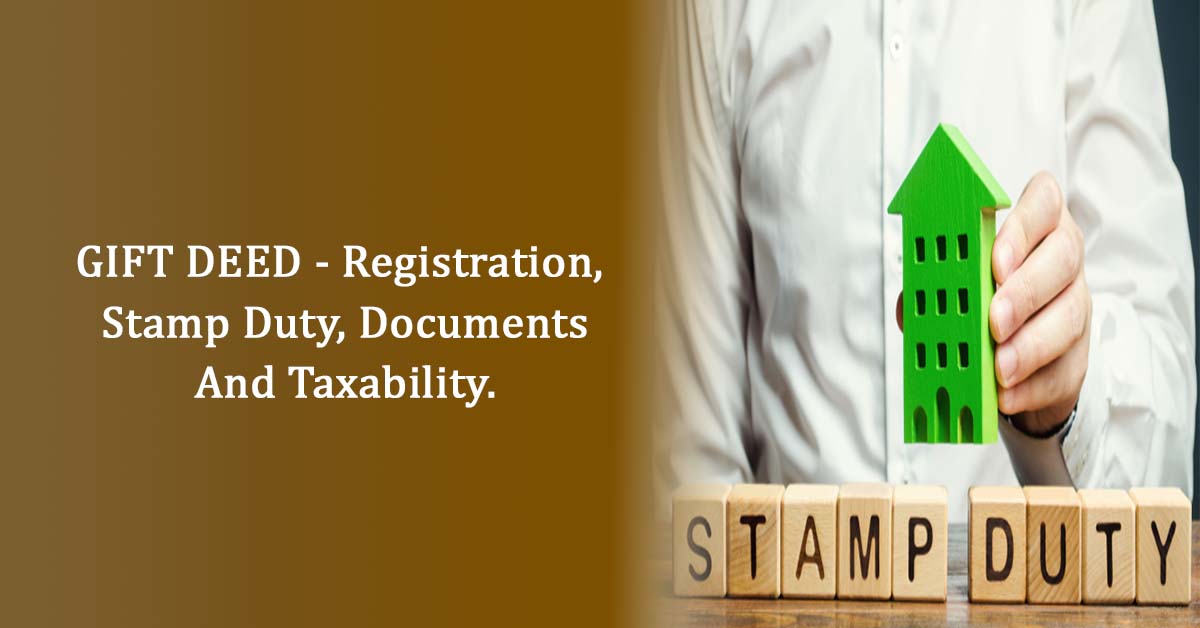 GIFT DEED - Registration, Stamp Duty, Documents and Taxability